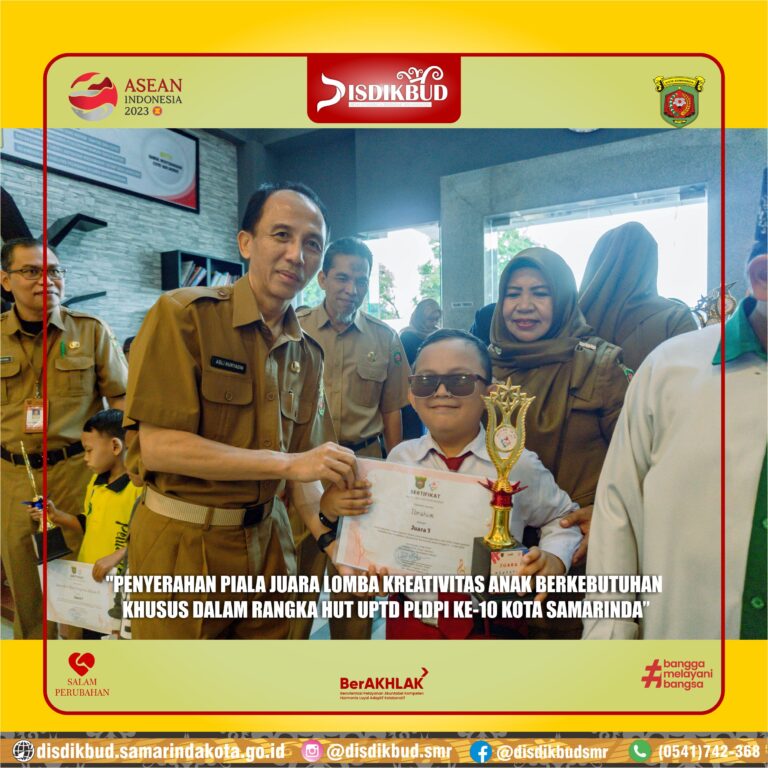 PENYERAHAN PIALA JUARA LOMBA KREATIVITAS ANAK BERKEBUTUHAN KHUSUS DALAM RANGKA HUT UPTD PLDPI KE 10 KOTA SAMARINDA